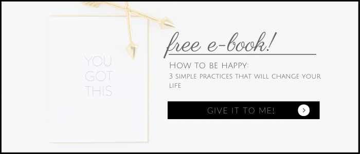 get your free e-book here-  how to be happy: 3 simple practices that will change your life