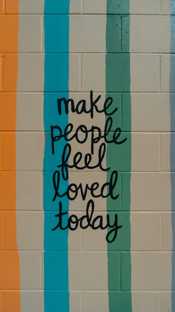 make people feel loved be kind