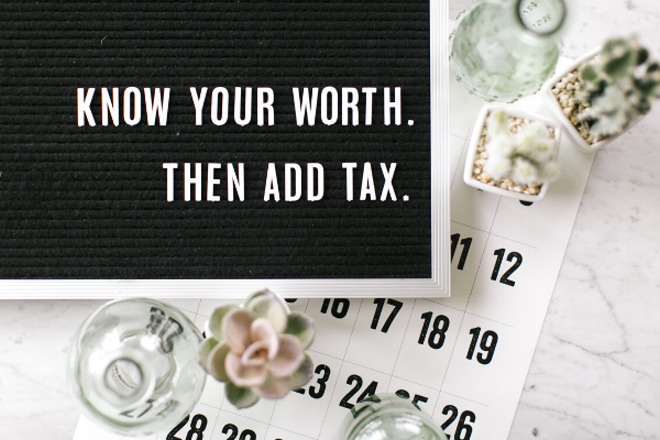 know your worth then add tax