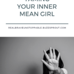 Read more about the article Taming Your Inner Mean Girl