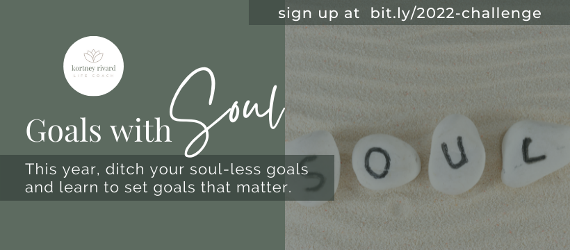 goals with soul free challenge january 17-21, 2022 - register at pages.kortneyrivard.com/2022-challenge