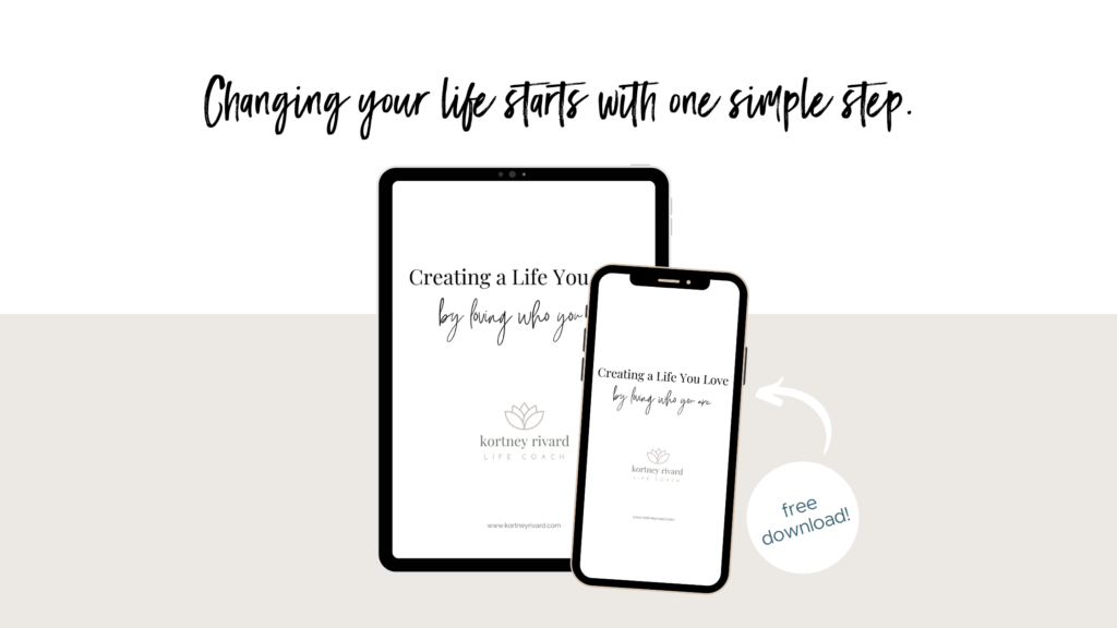 download my free guide, how to create a life you love kortneyrivard.com/lovelife