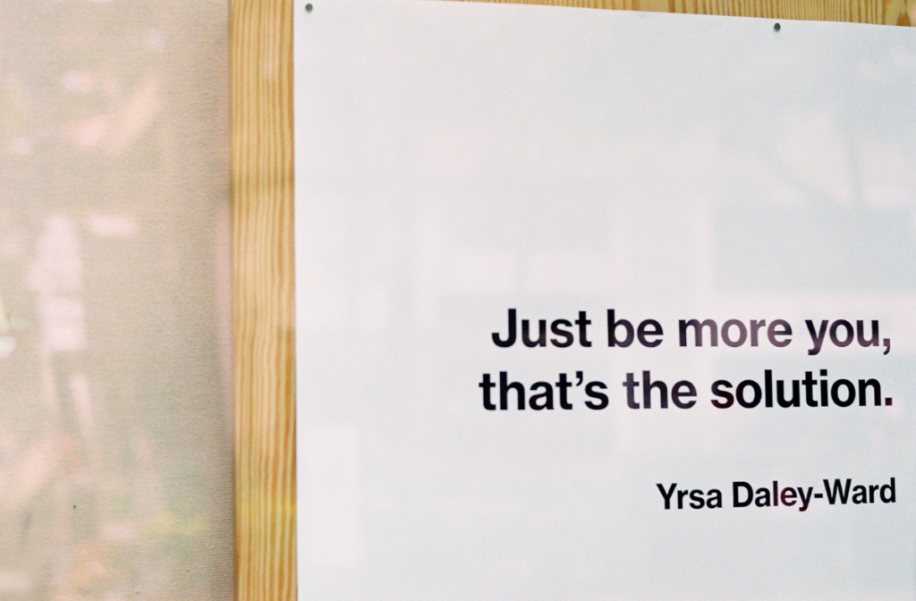 just be more you that's the solution. Yrsa Daley-Ward; be real not perfect