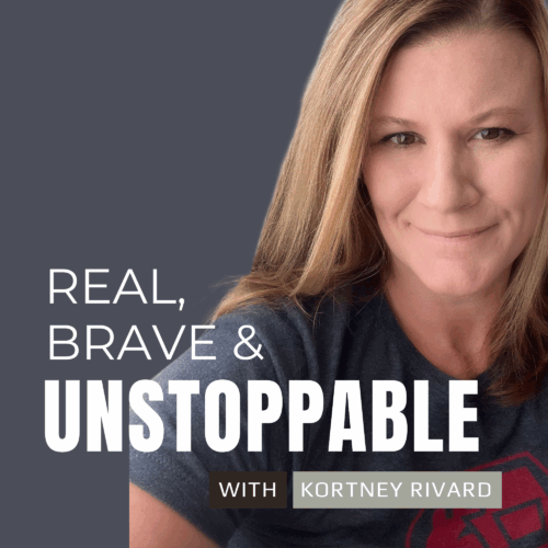 picture of Kortney Rivard, host of Real, Brave, & Unstoppable